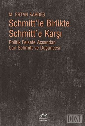 Schmitt’le Birlikte Schmitt’e Karşı